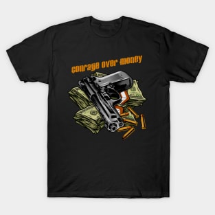 COURAGE OVER MONEY T-Shirt